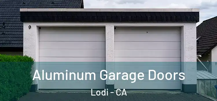  Aluminum Garage Doors Lodi - CA
