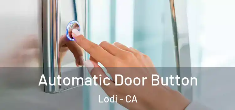 Automatic Door Button Lodi - CA