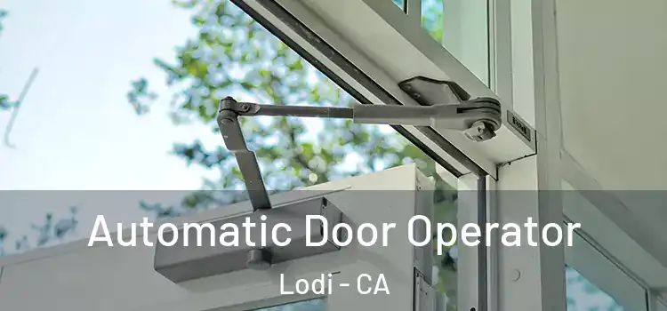 Automatic Door Operator Lodi - CA