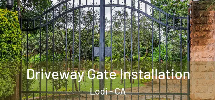 Driveway Gate Installation Lodi - CA