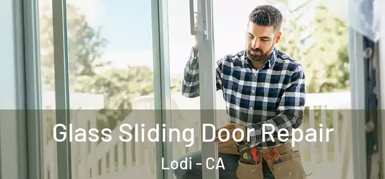 Glass Sliding Door Repair Lodi - CA