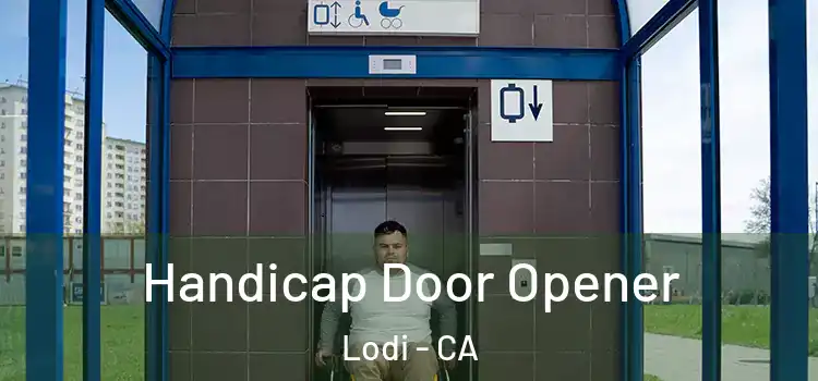 Handicap Door Opener Lodi - CA