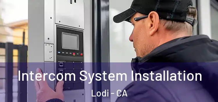 Intercom System Installation Lodi - CA