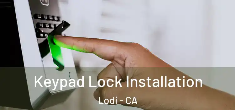Keypad Lock Installation Lodi - CA