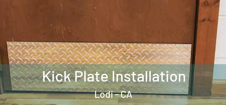 Kick Plate Installation Lodi - CA
