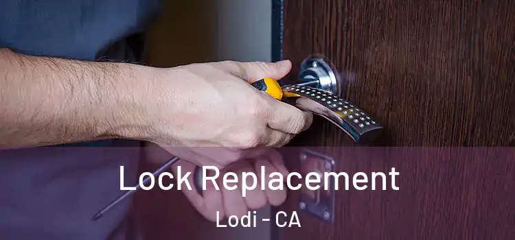 Lock Replacement Lodi - CA