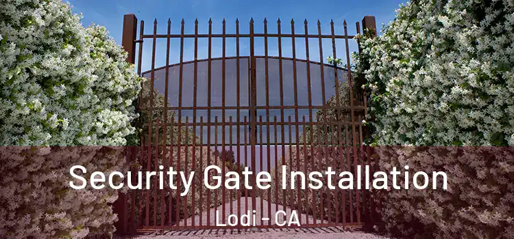 Security Gate Installation Lodi - CA