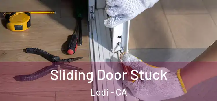 Sliding Door Stuck Lodi - CA