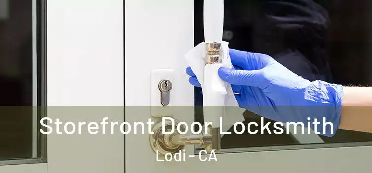 Storefront Door Locksmith Lodi - CA